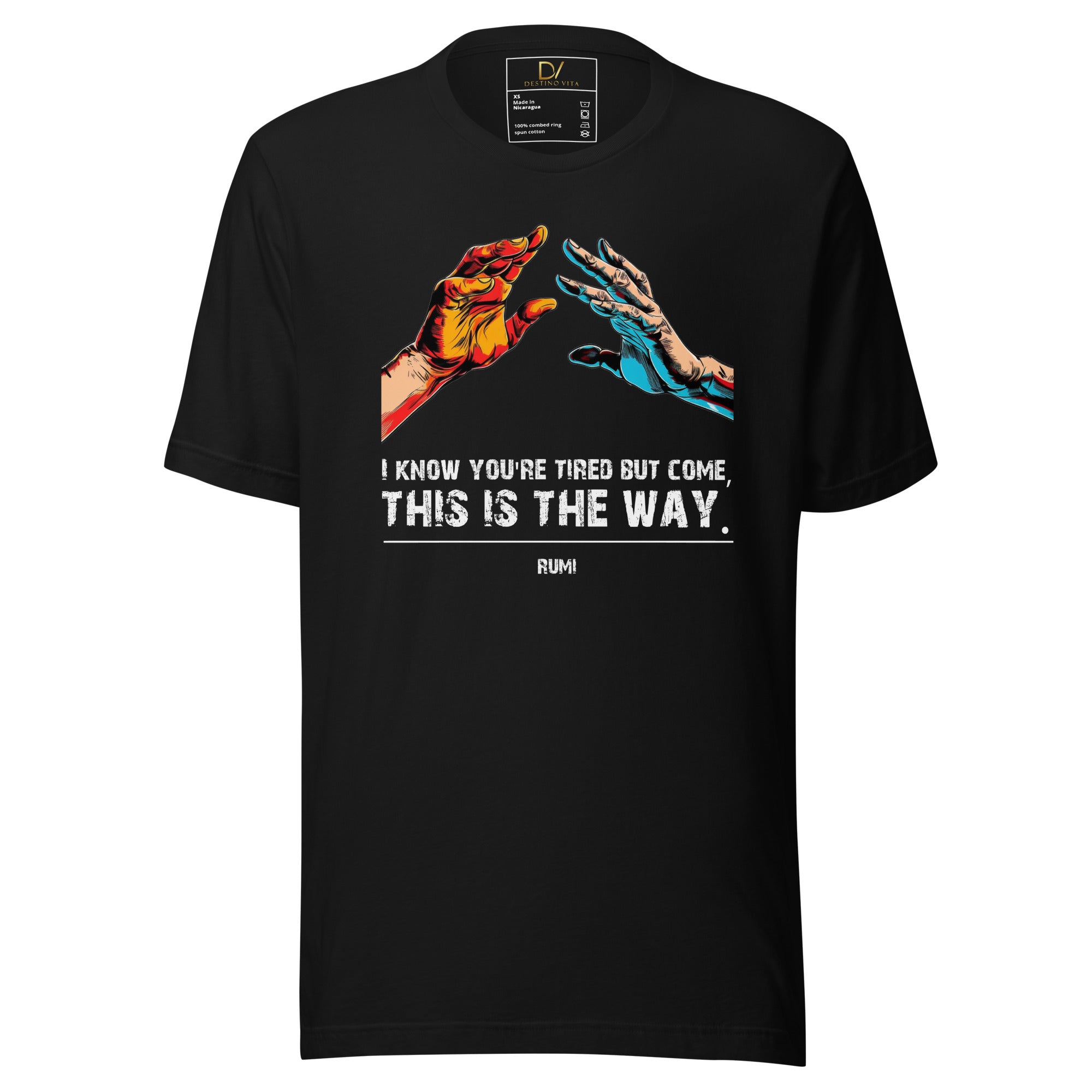 Unisex t-shirt - Rumi Quote "Come, This is the Way"