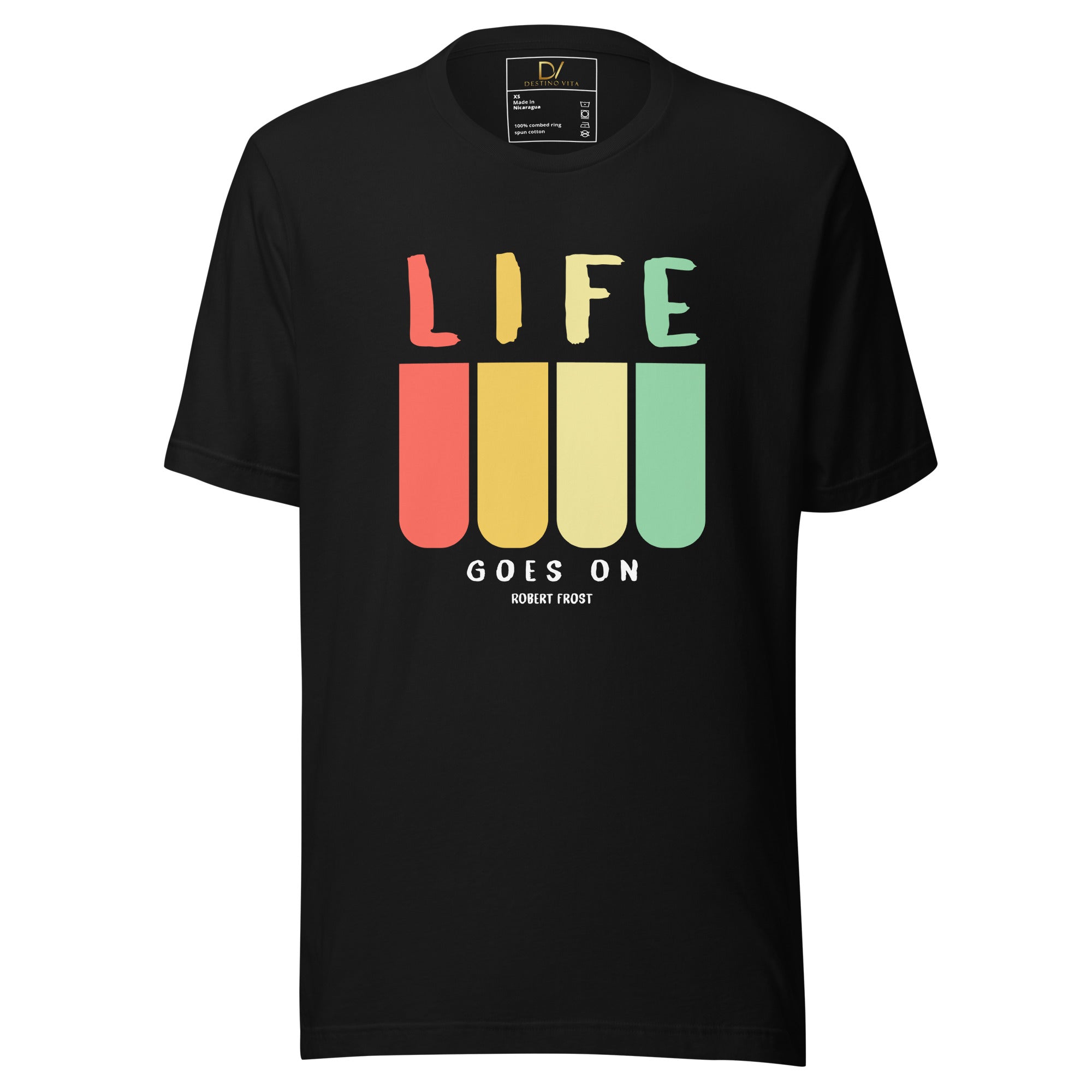 Unisex t-shirt - Robert Frost Quote: "Life Goes On"