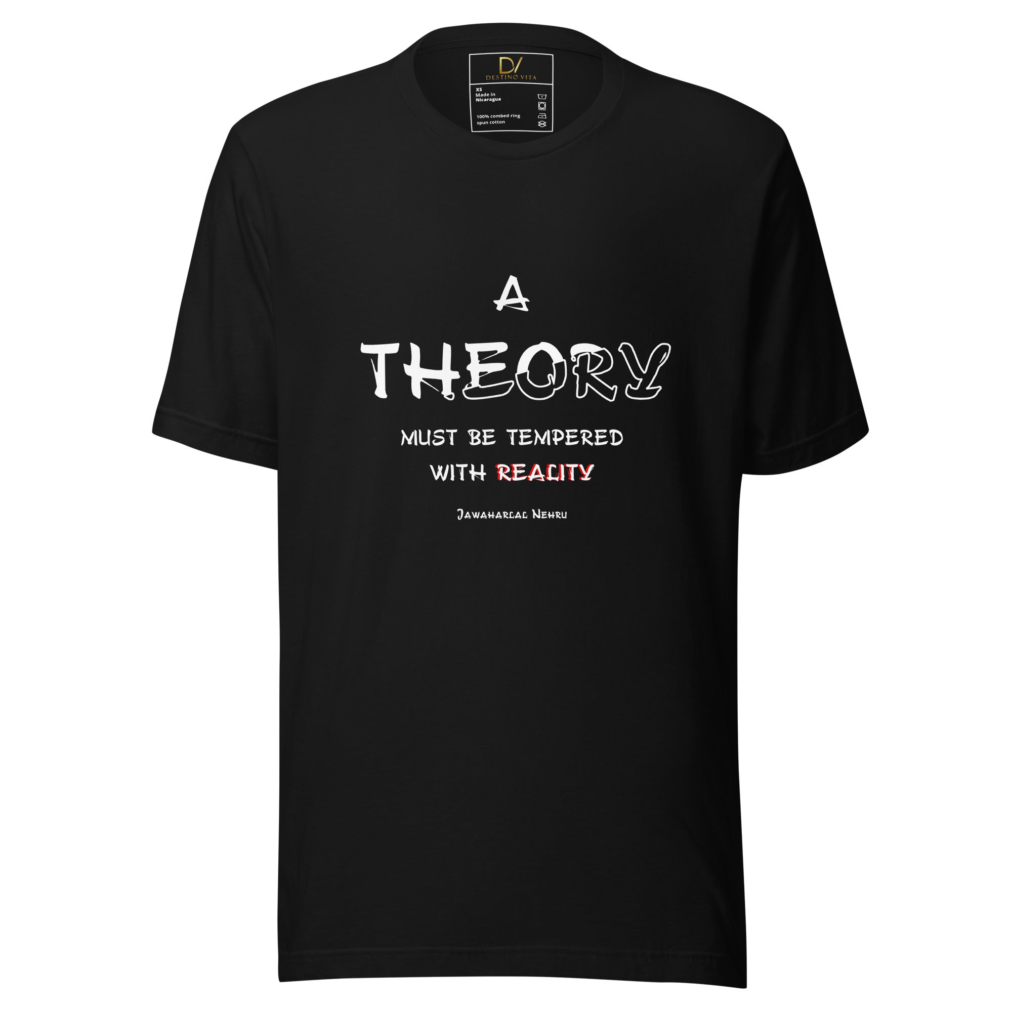 Unisex t-shirt - Jawaharlal Nehru quotes, "A theory must be tempered with reality"