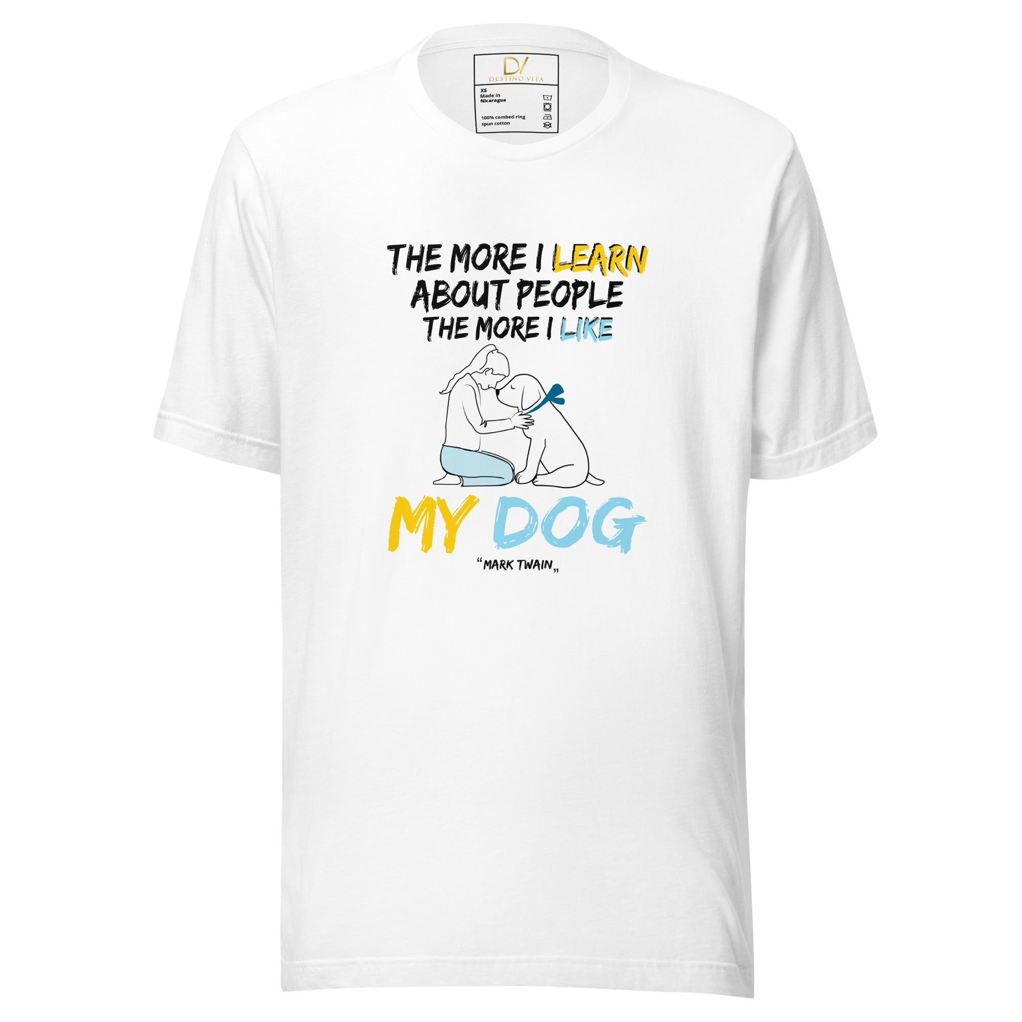 Unisex t-shirt - Mark Twain quotes, “The more I learn about people, the more I like my dog”