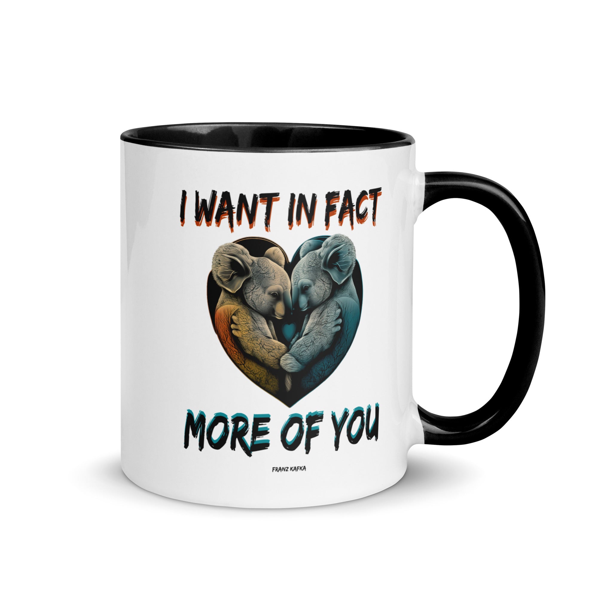 Mug with Color Inside - Franz Kafka quotes, "I want in fact more of you"