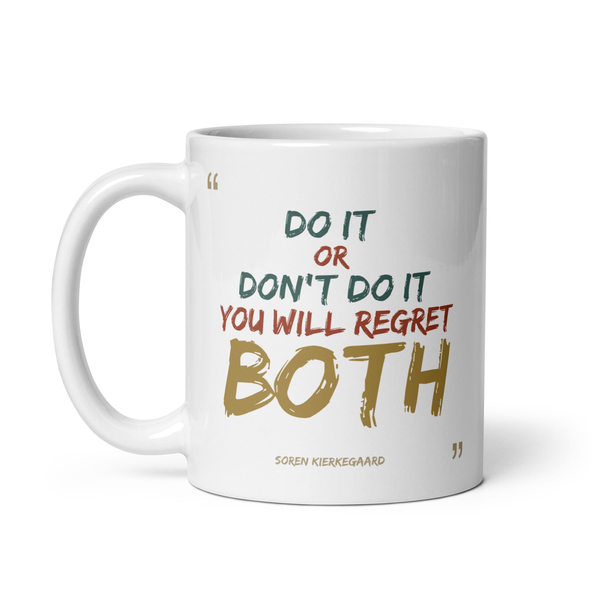 White glossy mug - Soren Kierkegaard quotes, "Do it or don't do it — you will regret both"