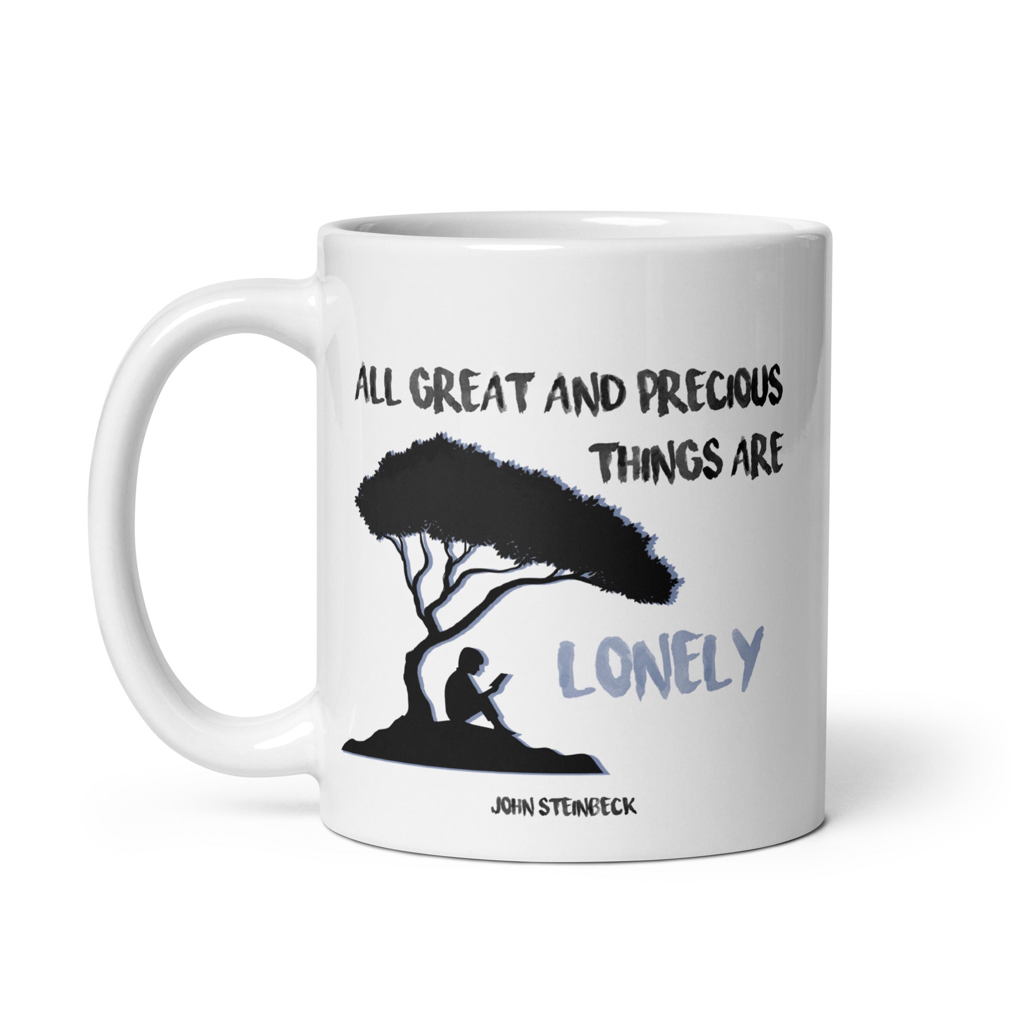 White glossy mug -  John Steinbeck quotes, "All great and precious things are lonely"