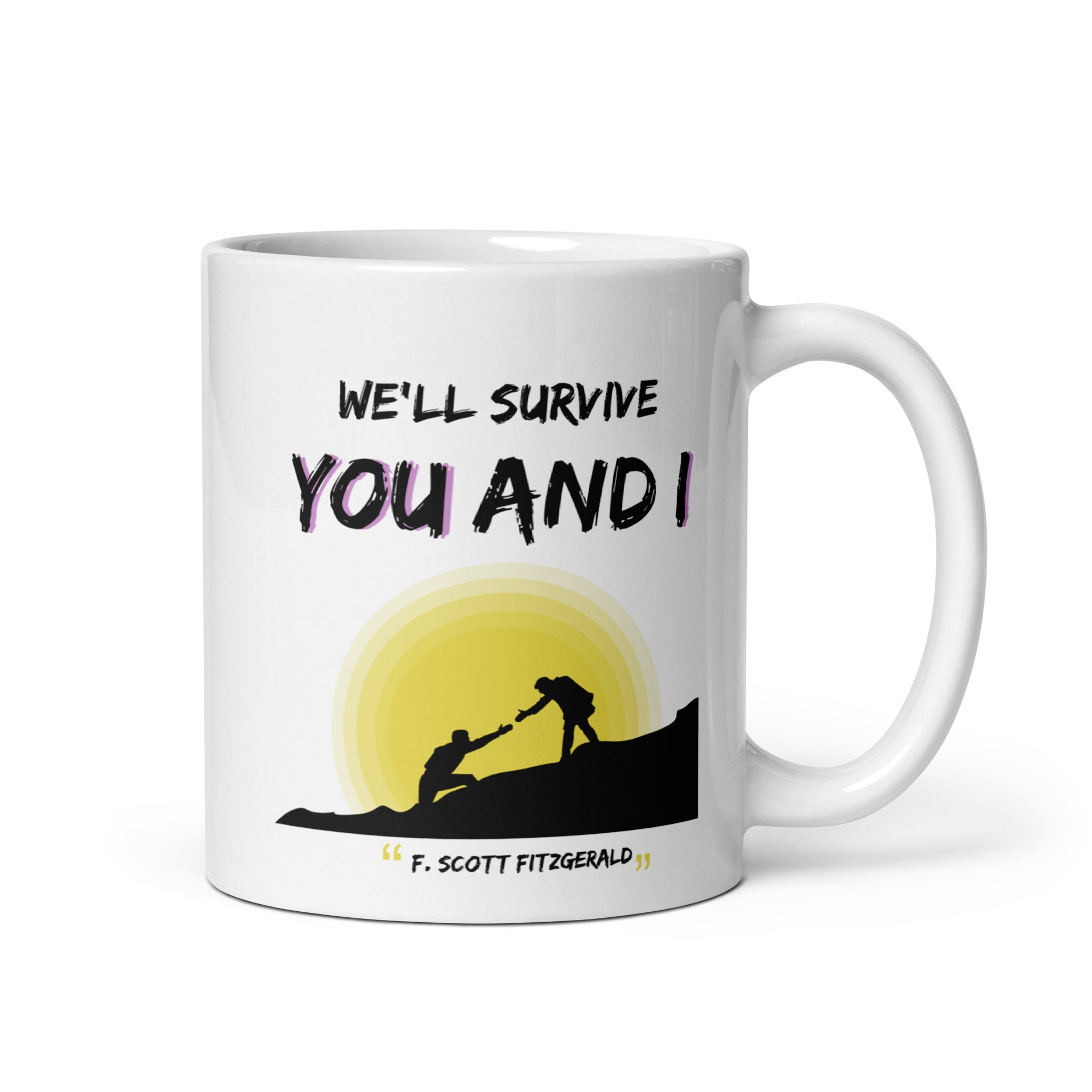 White glossy mug - F. Scott Fitzgerald quotes, "We'll survive, you and I"