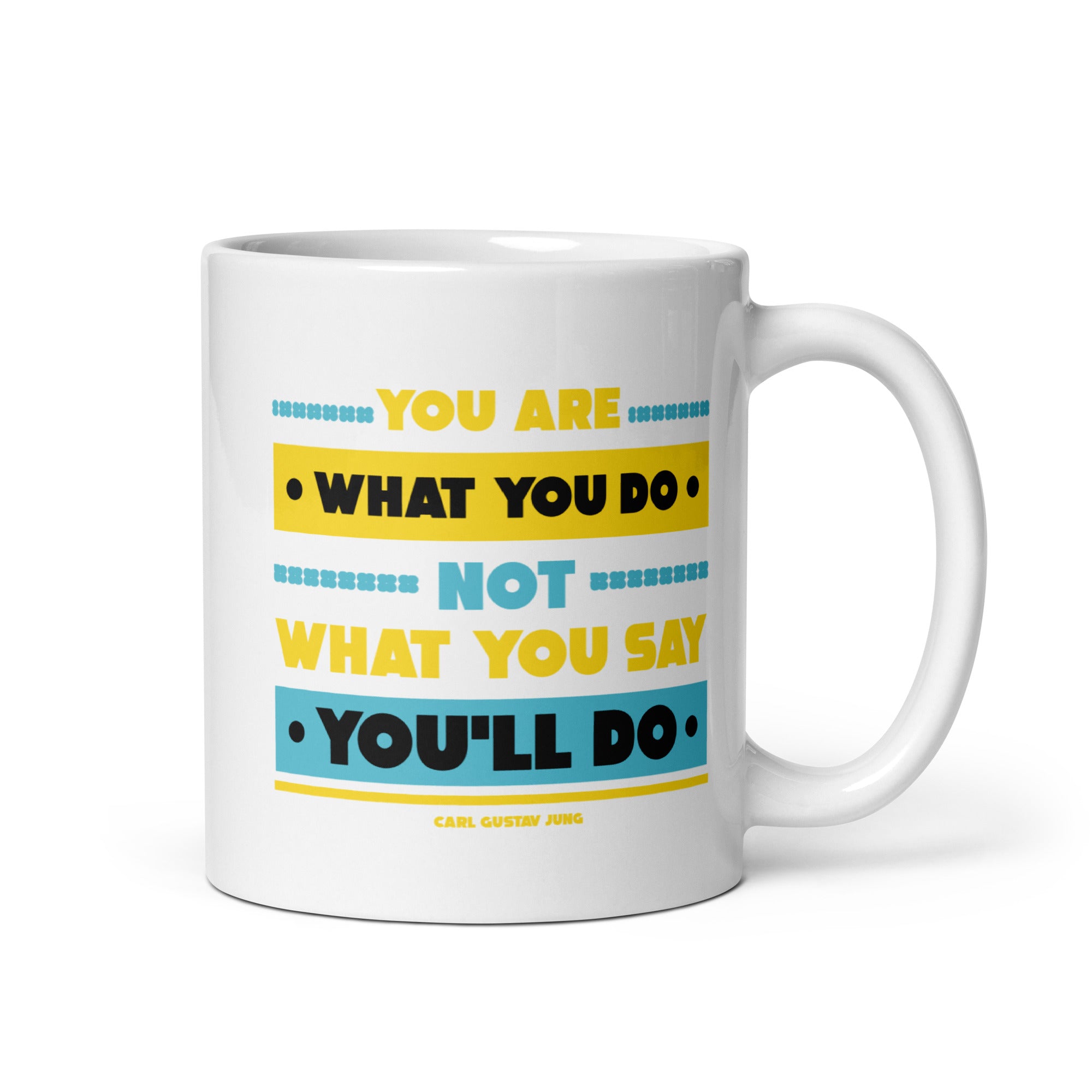 White glossy mug - Carl Gustav Jung quotes, "You are what you do, not what you say you'll do"