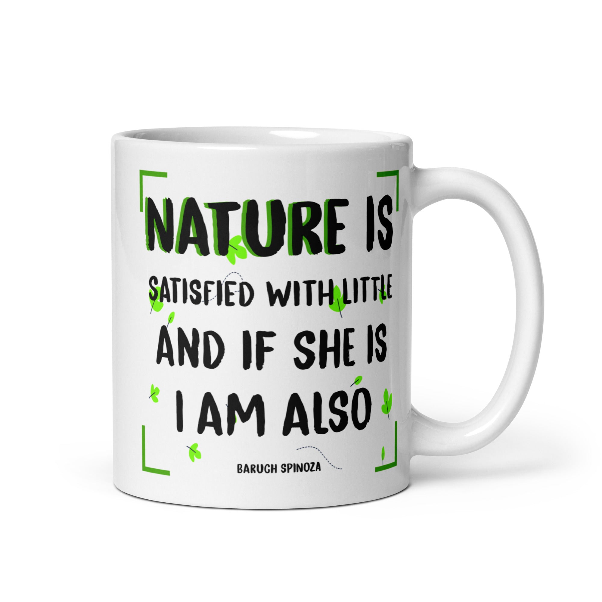 White glossy mug - Baruch Spinoza quotes, "Nature is satisfied with little; and if she is, I am also"