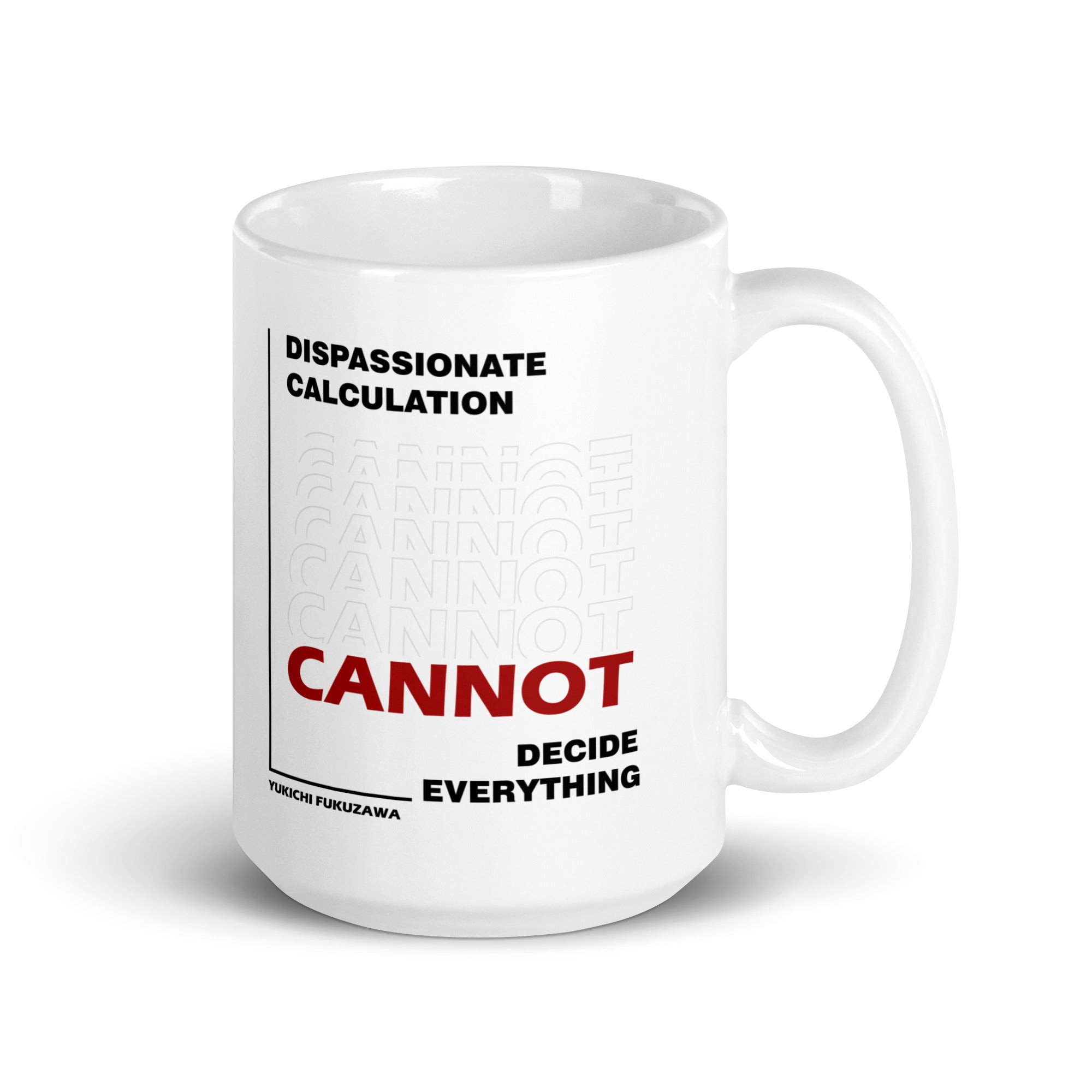 White glossy mug - Yukichi Fukuzawa's Quotes, "Dispassionate calculation cannot decide everything"