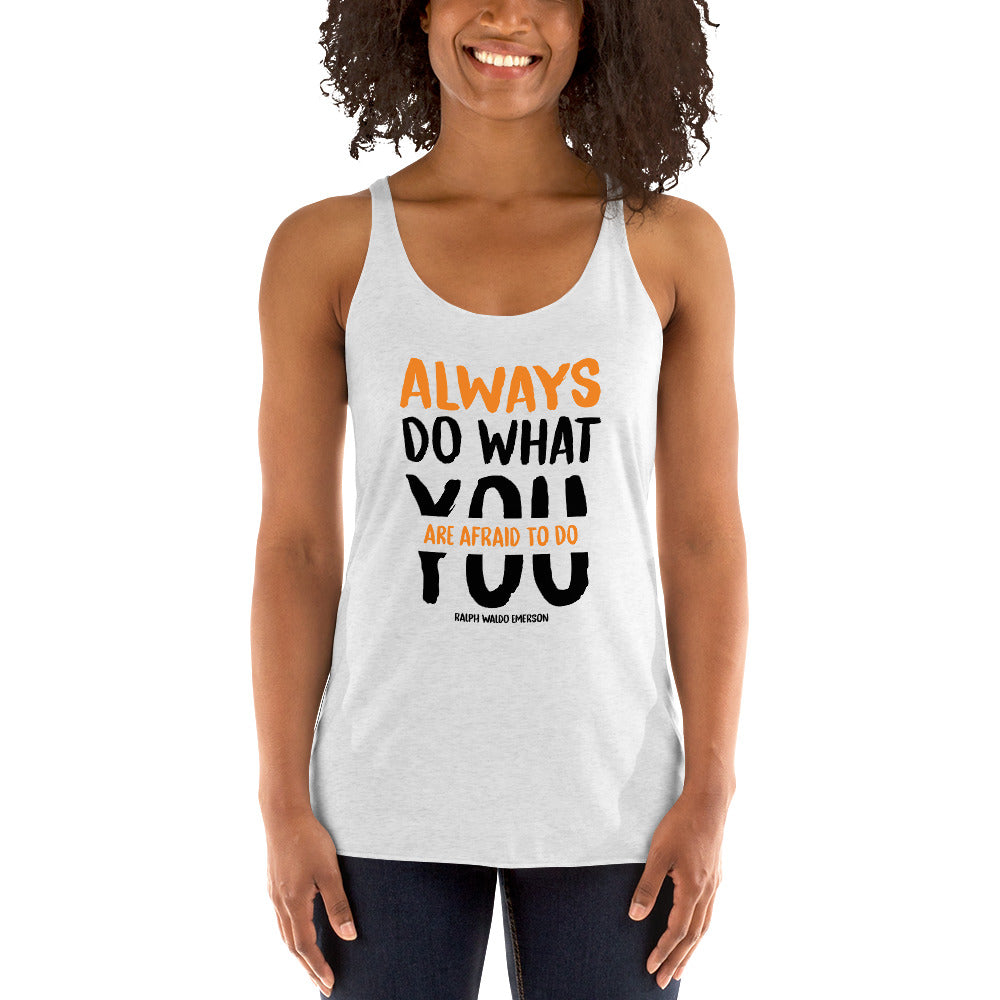 Women's Racerback Tank - Ralph Waldo Emerson quotes, "Always do what you are afraid to do."