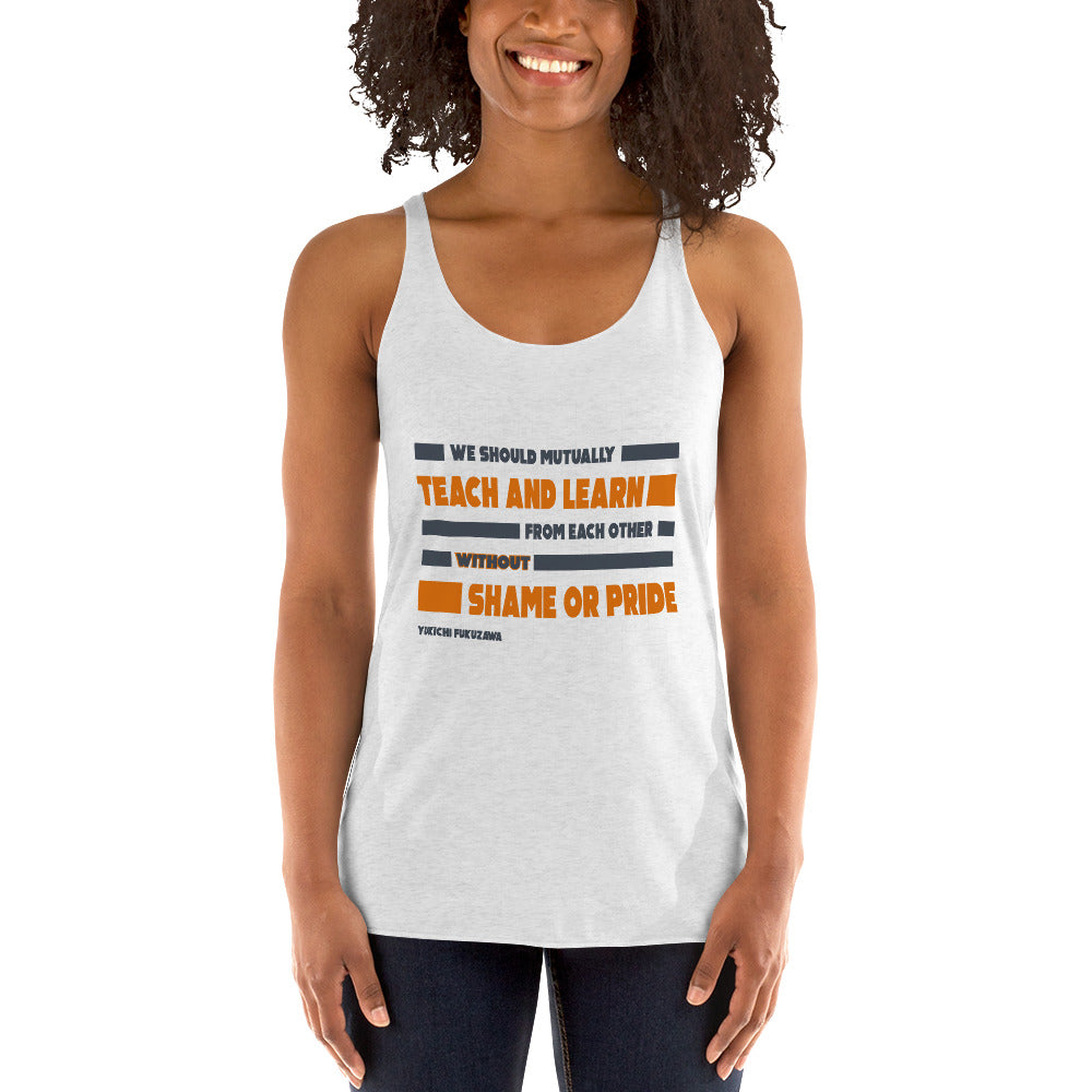 Women's Racerback Tank - Masanobu Fukuoka's Quotes, "We should mutually teach and learn from each other, without shame or pride."