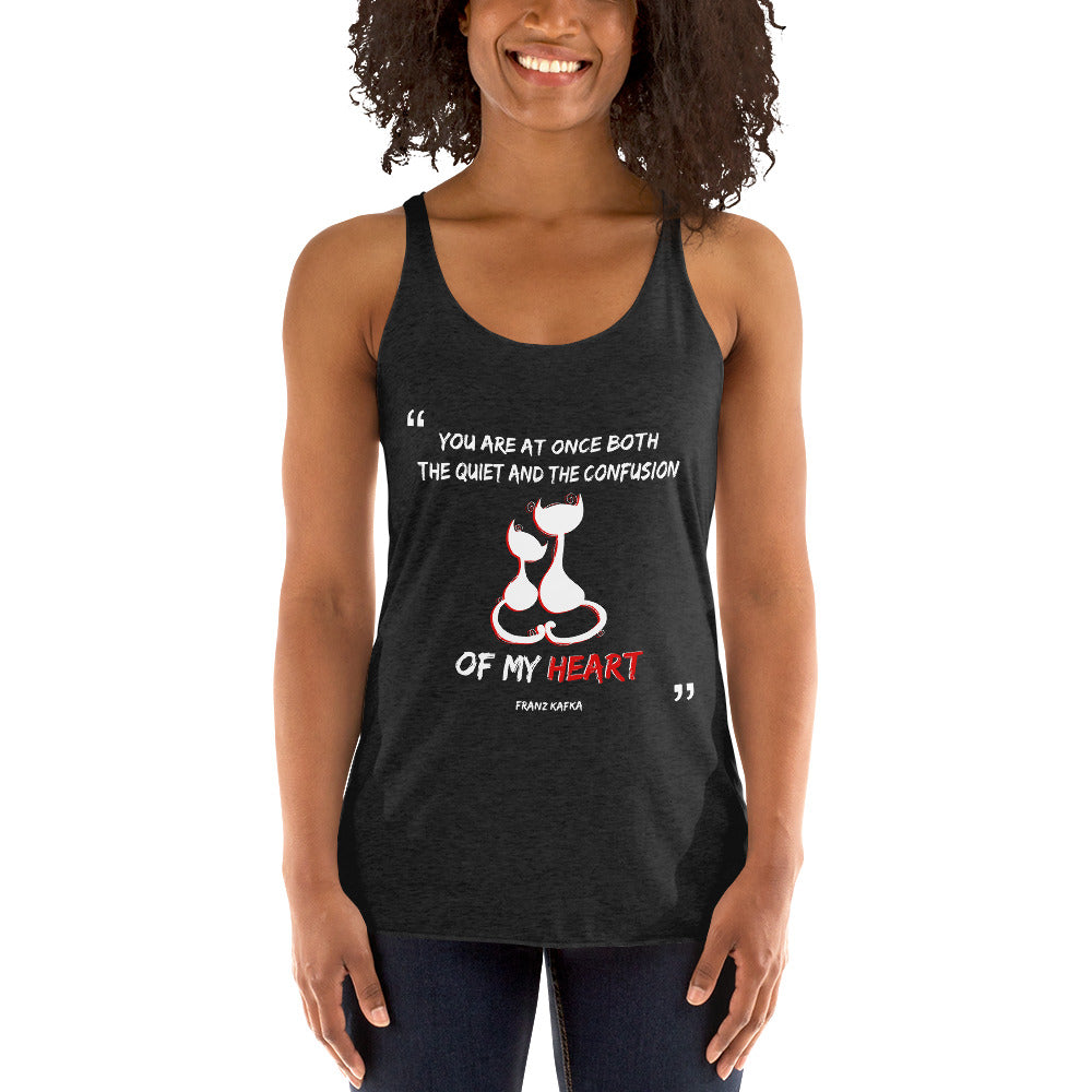 Women's Racerback Tank - Franz Kafka quotes, "You are at once both the quiet and the confusion of my heart"