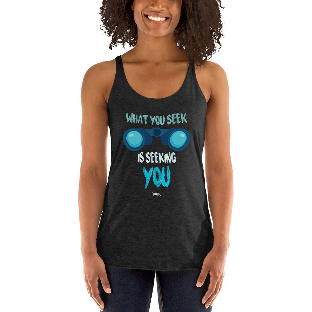 Women's Racerback Tank - Rumi quotes, "What You Seek Is Seeking You"