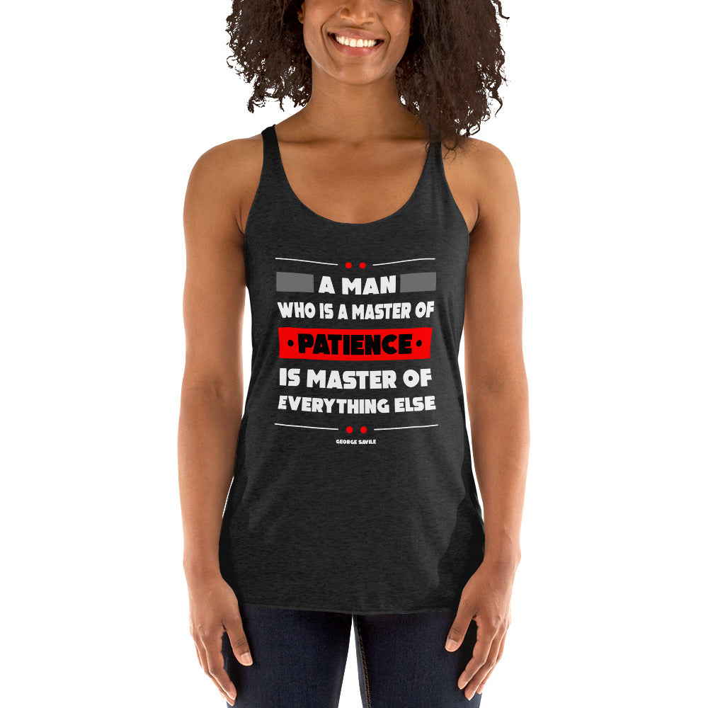 Women's Racerback Tank - George Savile quotes, "A man who is a master of patience is master of everything else"