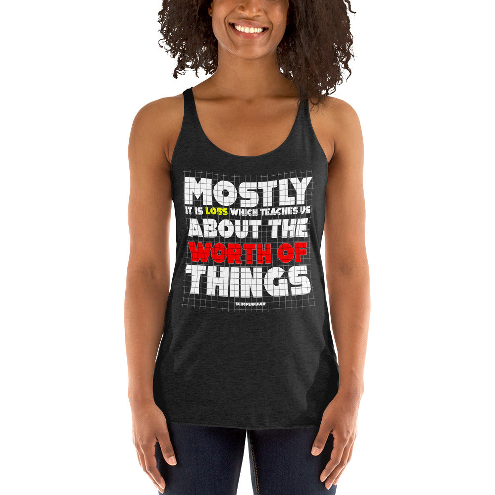 Women's Racerback Tank - Arthur Schopenhauer quotes, "Mostly it is loss which teaches us about the worth of things"