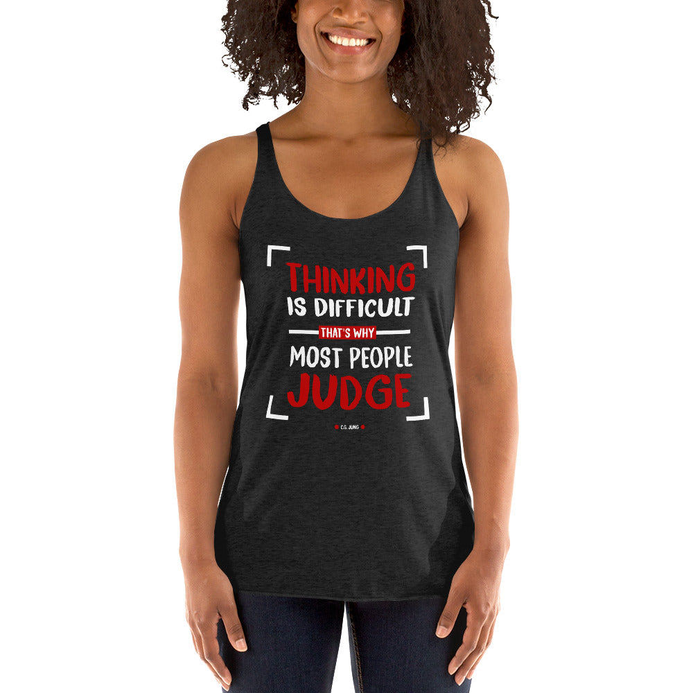 Women's Racerback Tank - Carl Jung quotes, " thinking is difficult that's why most people judge"