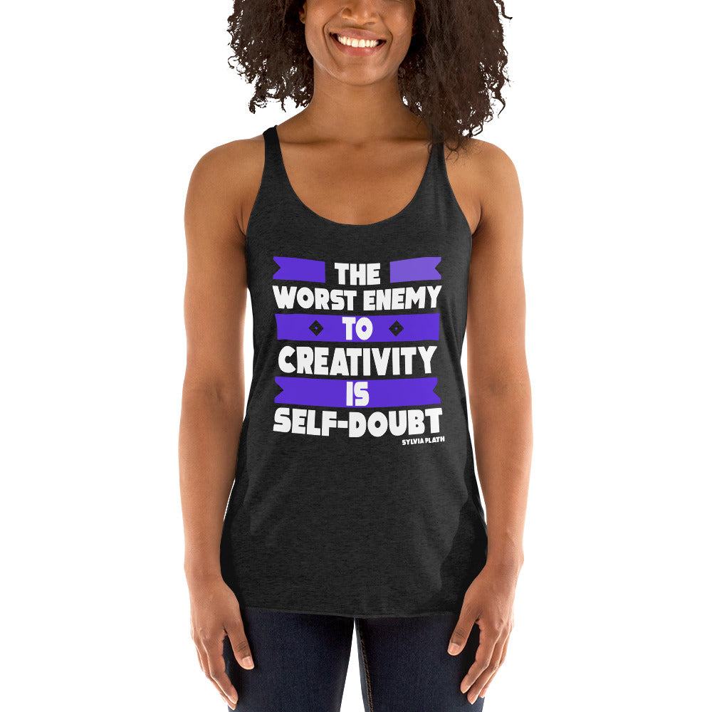 Women's Racerback Tank - Sylvia Plath quotes, “The worst enemy to creativity is self-doubt”