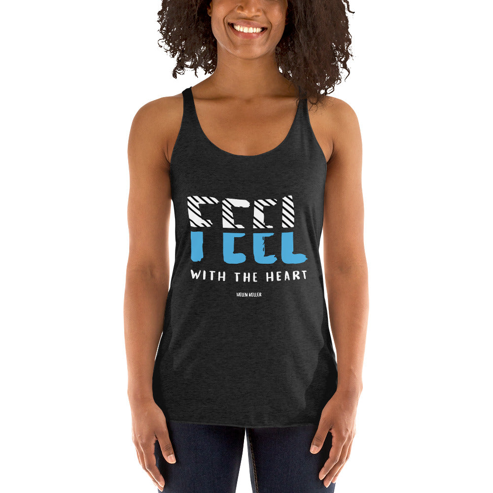 Women's Racerback Tank - Helen Keller quotes, "Feel with the heart"