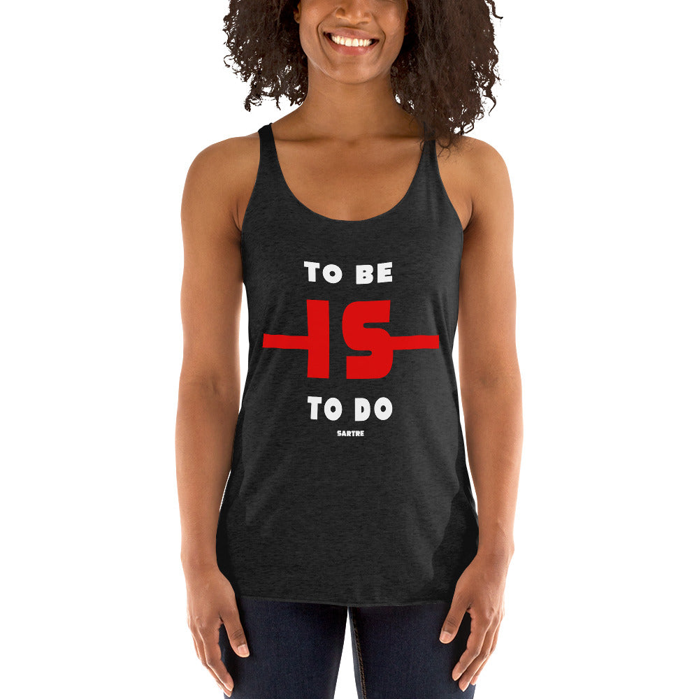 Women's Racerback Tank - Sartre quotes, "To be is to do"