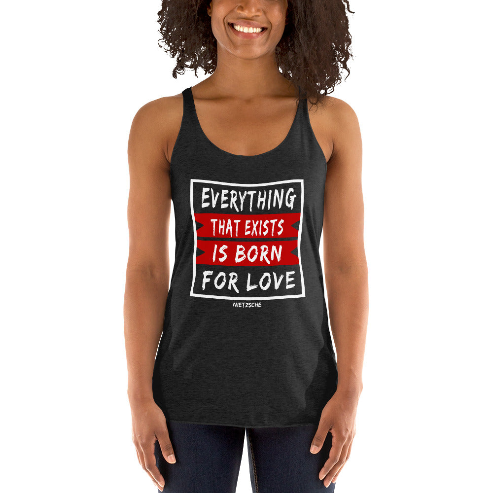 Women's Racerback Tank - Nietzsche quotes, "Everything that exists is born for love"