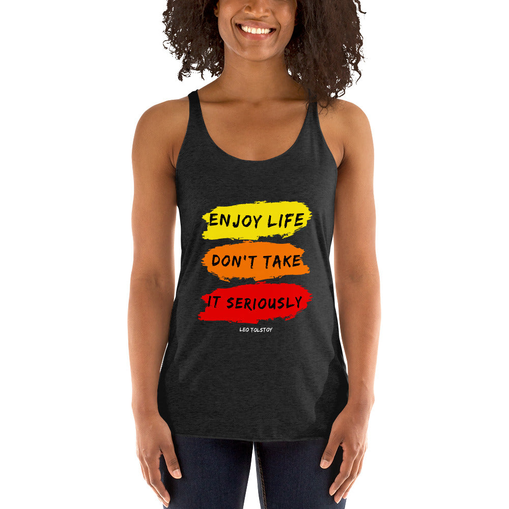 Women's Racerback Tank - Leo Tolstoy quotes, "Enjoy life, Don't take it seriously"