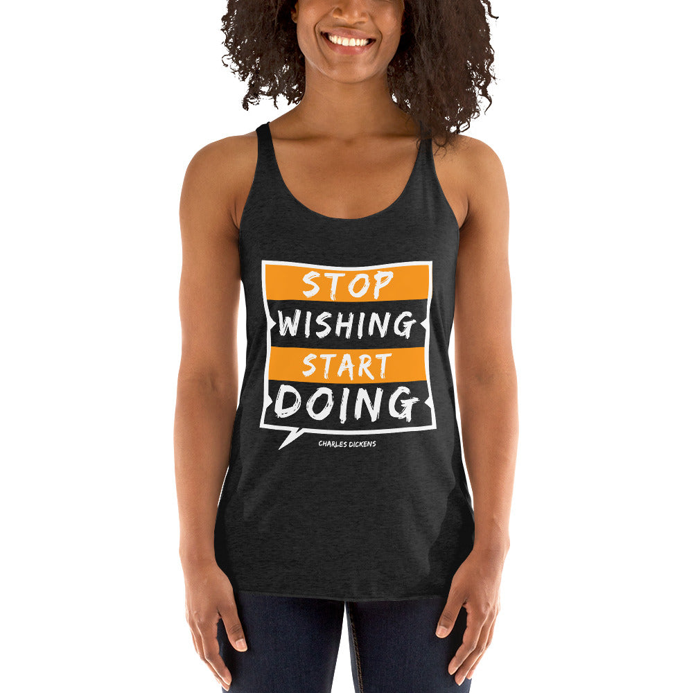 Women's Racerback Tank - Charles Dickens quotes, "Stop wishing, Start doing"