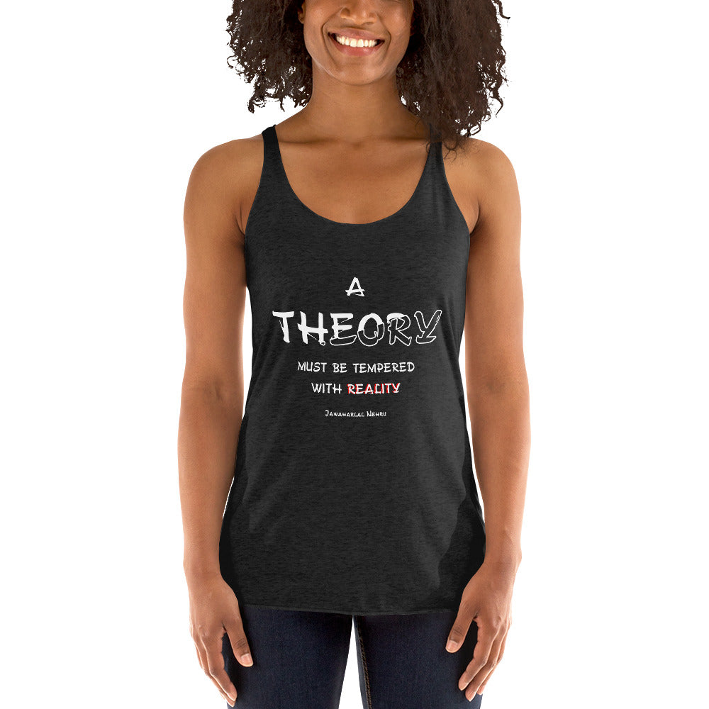 Women's Racerback Tank - Jawaharlal Nehru quotes, "A theory must be tempered with reality"