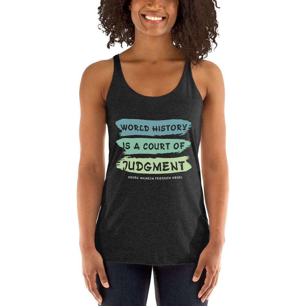 Women's Racerback Tank - Georg Wilhelm Friedrich Hegel Quotes, "World history is a court of judgment."