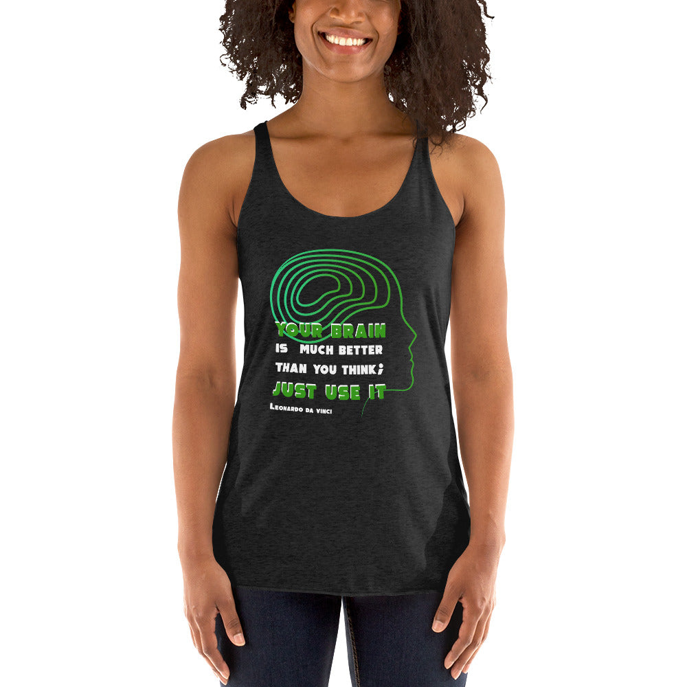 Women's Racerback Tank - Leonardo da vinci's Quotes, “Your brain is much better than you think, just use it!”