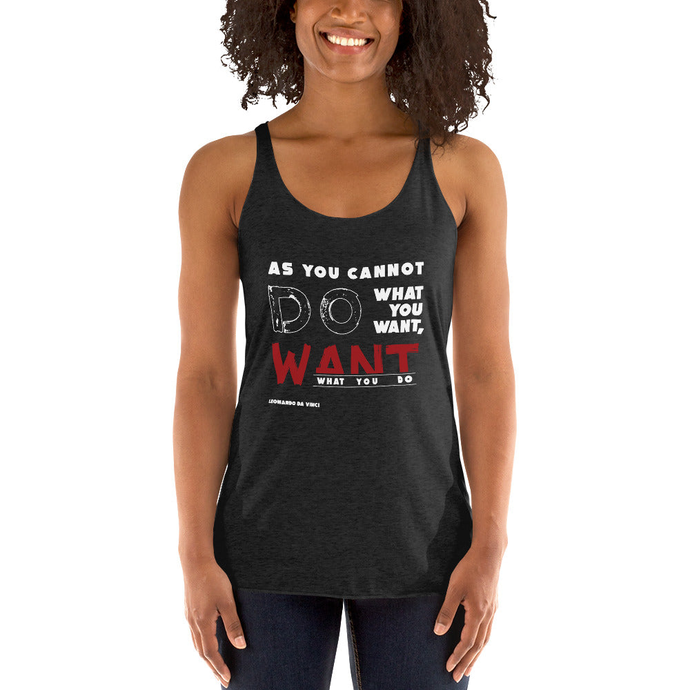 Women's Racerback Tank - Leonardo da vinci's Quotes, "As you cannot do what you want, want what you can do"