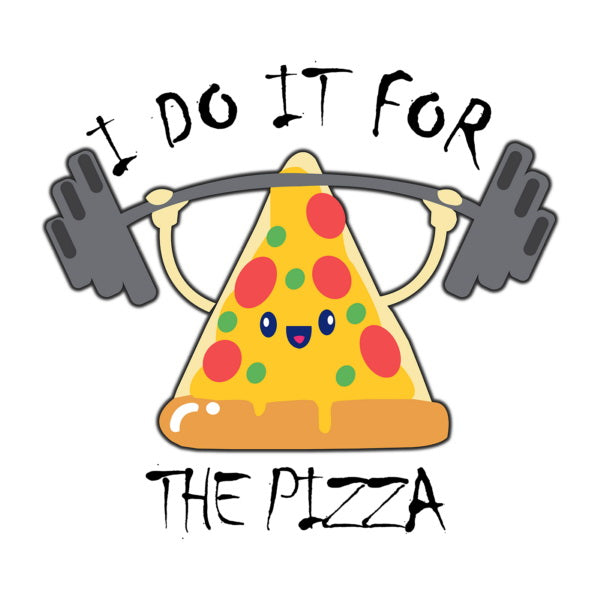 Unisex t-shirt - I Do It For The Pizza