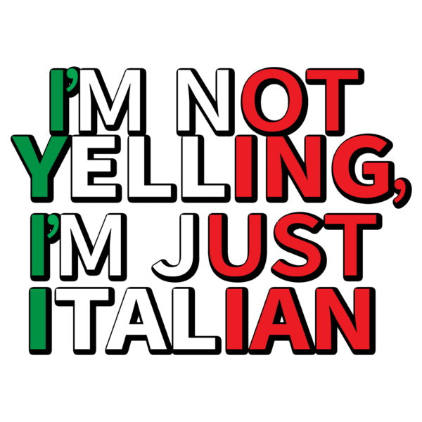 Unisex t-shirt - I'm Not Yelling I'm Just Italian