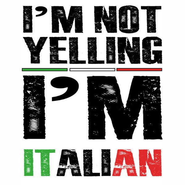 Unisex t-shirt - I'm Not Yelling I'm Just Italian