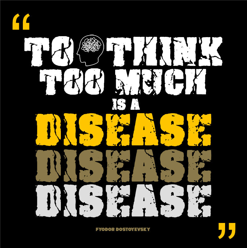 Unisex Sweatshirt - Fyodor Dostoyevsky quotes, "To think too much is a disease"