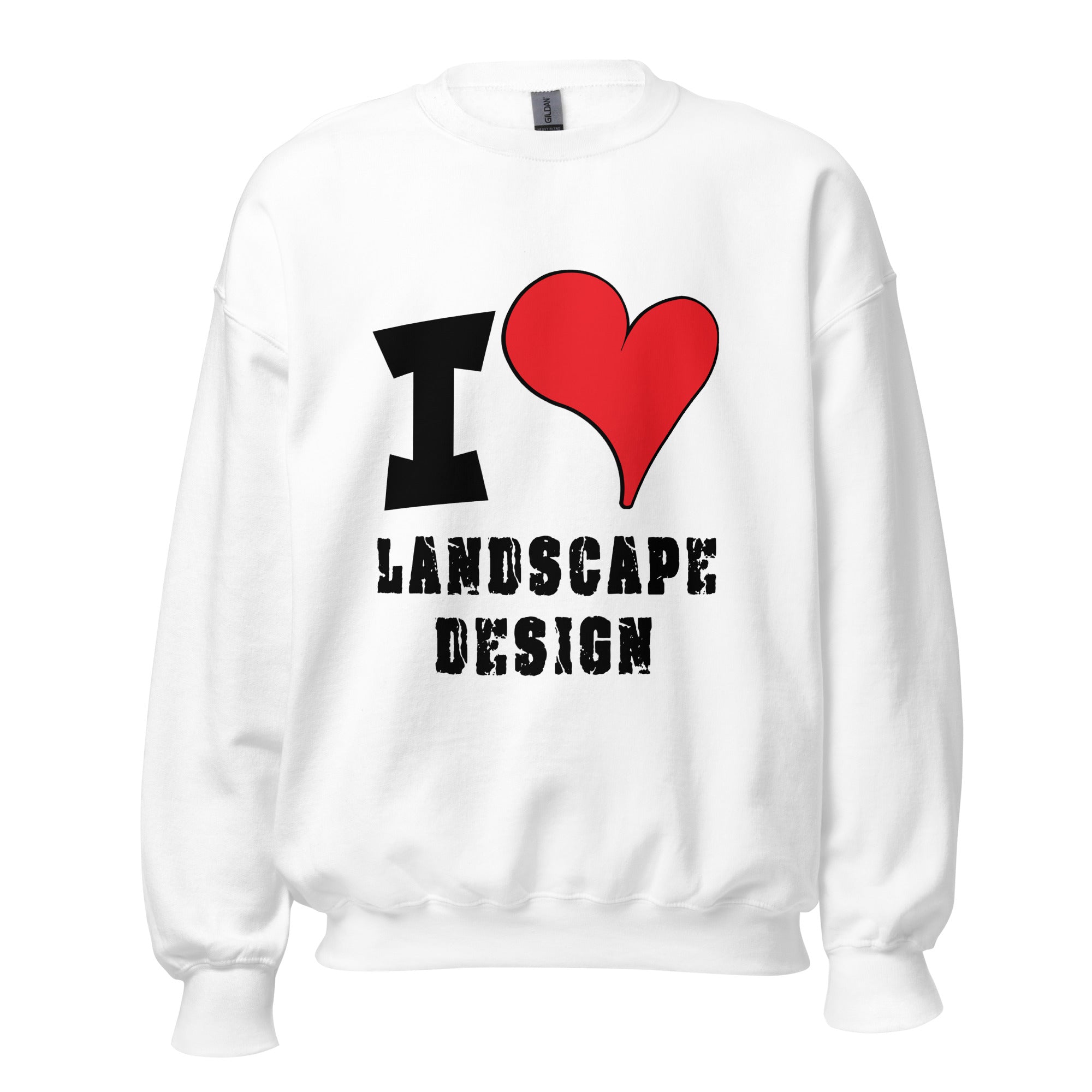 Unisex Sweatshirt - I Love Landscape Design