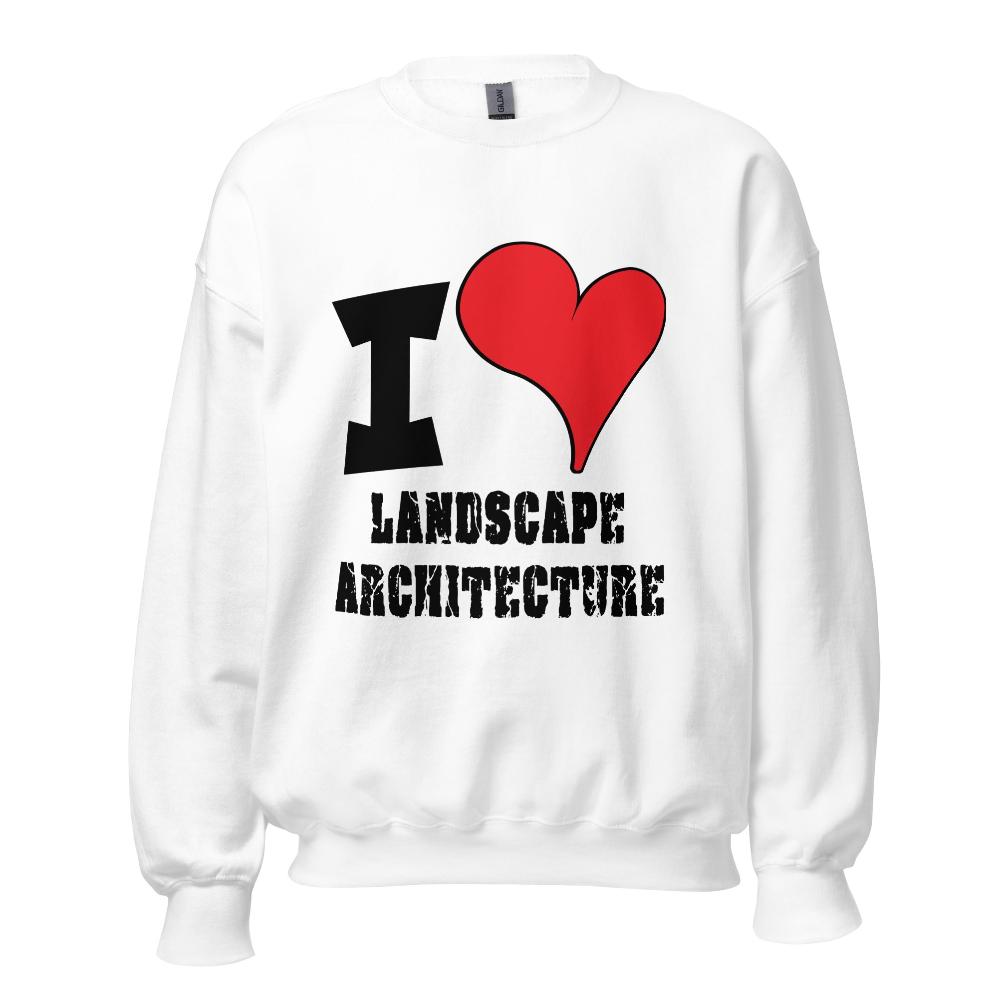 Unisex Sweatshirt - I Love Landscape Architecture