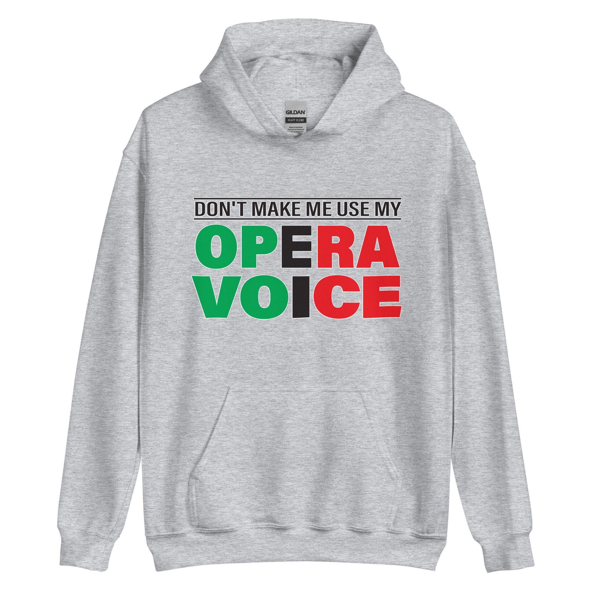 Unisex Hoodie - Don_t make me use my opera voice Design