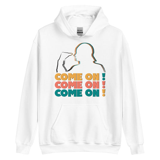 Unisex Hoodie - Come On