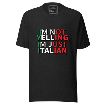 Unisex t-shirt - I'm Not Yelling I'm Just Italian