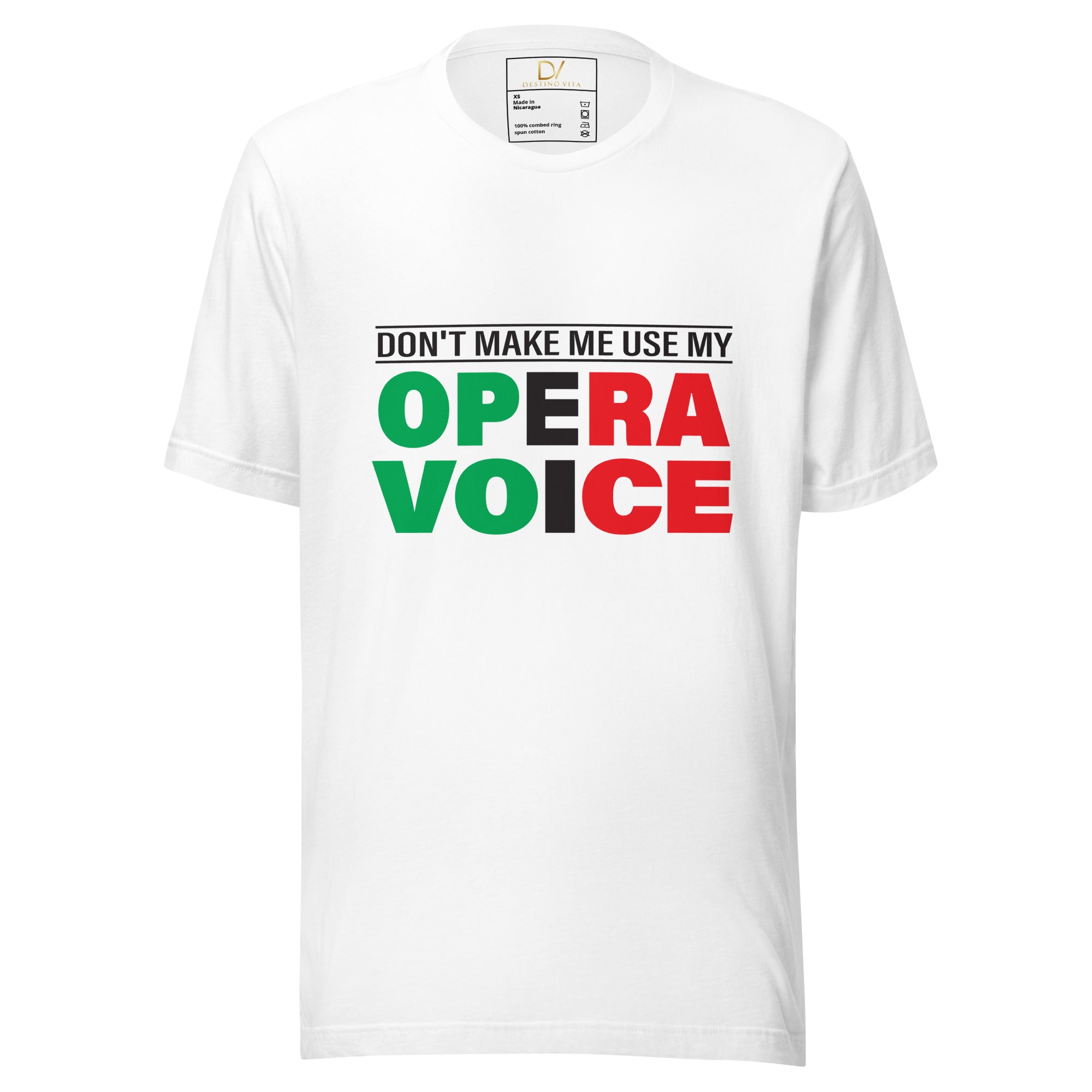 Unisex t-shirt - Don't make me use my opera voice