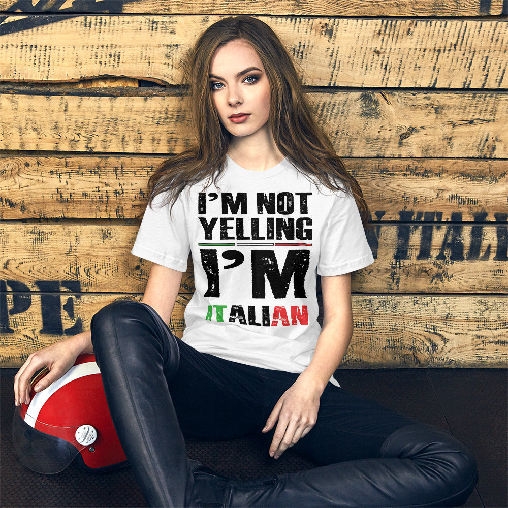 Unisex t-shirt - I'm Not Yelling I'm Just Italian
